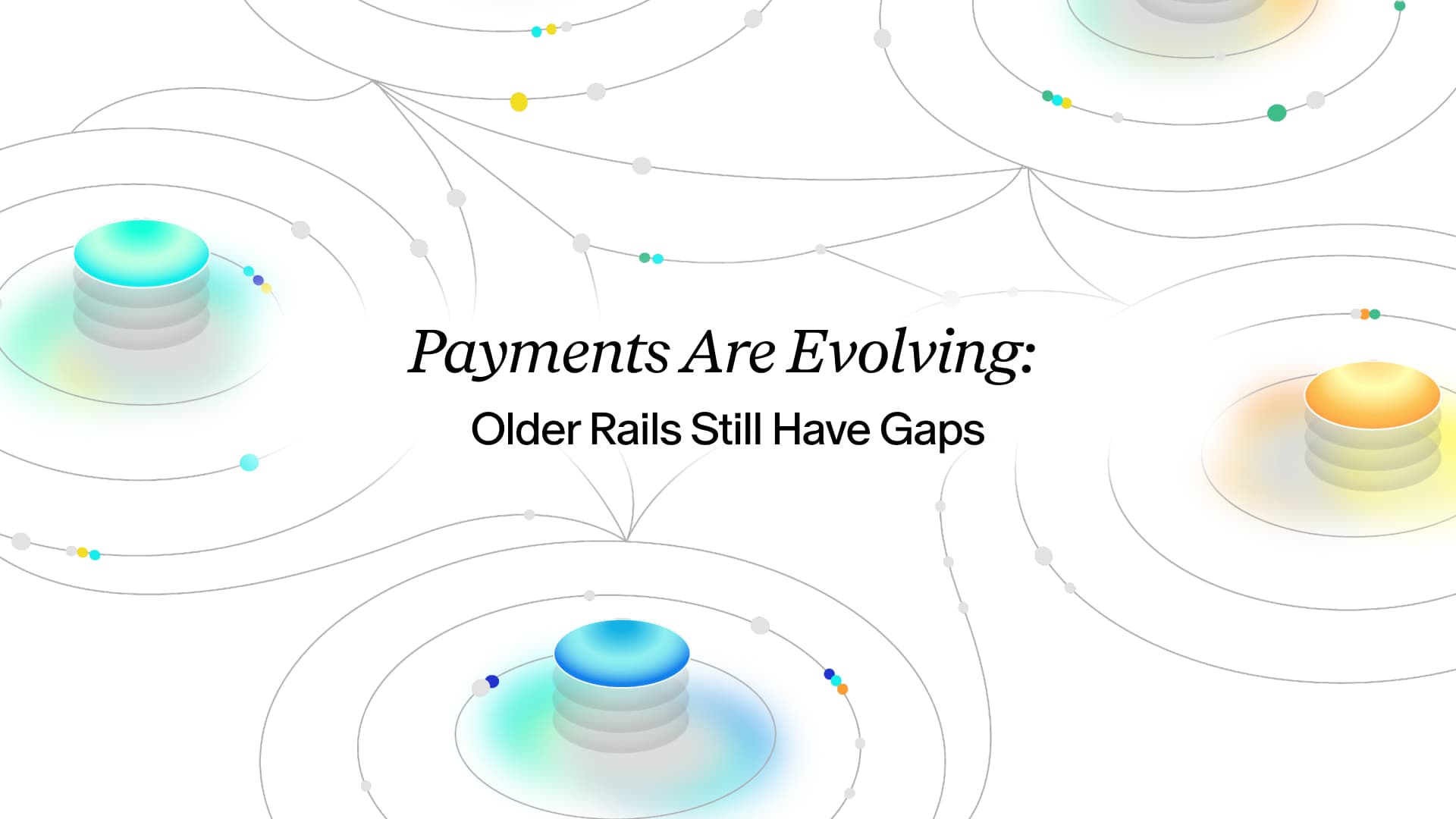 Payments Are Evolving: Older Rails Still Have Gaps