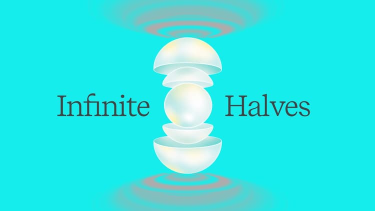 Infinite Halves